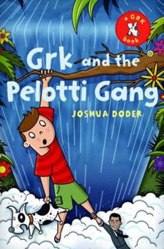 Grk and the Pelotti Gang (The Grk Books) - Book #2 of the Grk