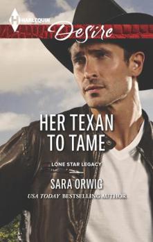 Her Texan to Tame (Mills & Boon Desire) - Book #5 of the Lone Star Legacy