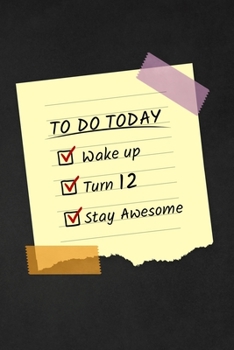 To Do Today Turn 12: 12 Years Old Funny Gift For Boys & Girls Happy 12th Birthday