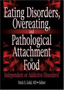 Paperback Eating Disorders, Overeating, and Pathological Attachment to Food: Independent or Addictive Disorders? Book