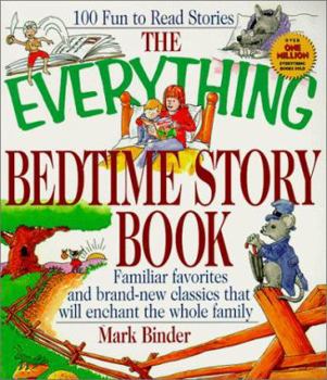 Paperback The Everything Bedtime Story Book; Familiar Favorites and Brand-New Classics That Will Enchant the Whole Family Book
