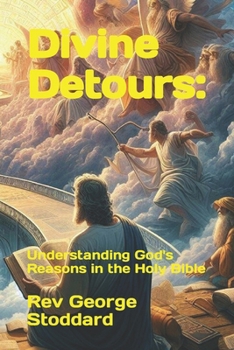 Divine Detours:: Understanding God's Reasons in the Holy Bible
