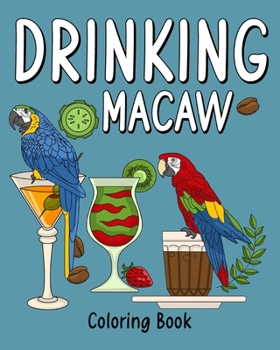 Paperback Drinking Macaw Coloring Book: Coloring Books for Adult, Zoo Animal Painting Page with Coffee and Cocktail Book