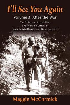 Paperback I'll See You Again: The Bittersweet Love Story and Wartime Letters of Jeanette MacDonald and Gene Raymond: Volume 3: After the War Book