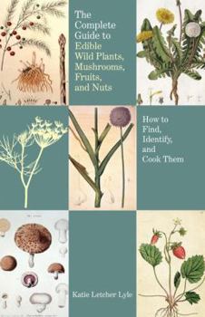 Paperback Complete Guide to Edible Wild Plants, Mushrooms, Fruits, and Nuts: How to Find, Identify, and Cook Them Book