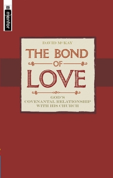 Paperback The Bond of Love: God's Covenantal Relationship with the Church Book