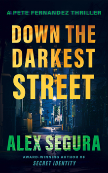 Down the Darkest Street (A Pete Fernandez Thriller)