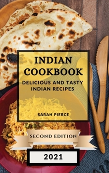 Hardcover Indian Cookbook 2021 Second Edition: Delicious and Tasty Indian Recipes Book