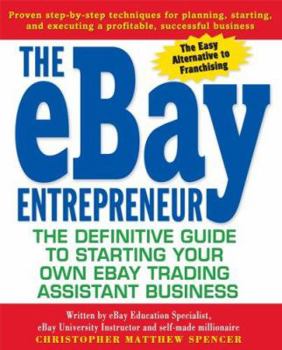 Paperback The Ebay Entrepreneur: The Definitive Guide to Starting Your Own Ebay Trading Assistant Business Book