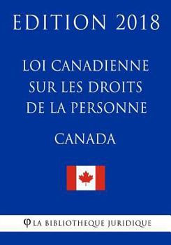 Paperback Loi canadienne sur les droits de la personne - Edition 2018 [French] Book
