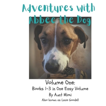 Paperback Abbee the Dog: Volume One - Books 1 thru 3 Book