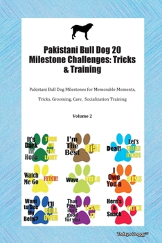 Paperback Pakistani Bull Dog 20 Milestone Challenges: Tricks & Training Pakistani Bull Dog Milestones for Memorable Moments, Tricks, Grooming, Care, Socializati Book