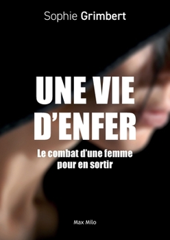 Paperback Une vie d'enfer: Le combat d'une femme pour en sortir [French] Book