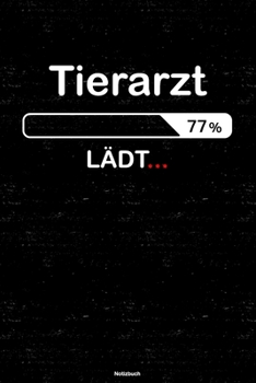 Tierarzt Lädt… Notizbuch: Tierarzt Journal DIN A5 liniert 120 Seiten Geschenk (German Edition)