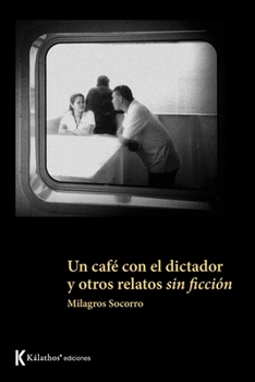 Paperback Un café con el dictador y otros relatos sin ficción [Spanish] Book
