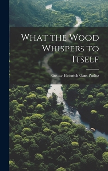 Hardcover What the Wood Whispers to Itself Book