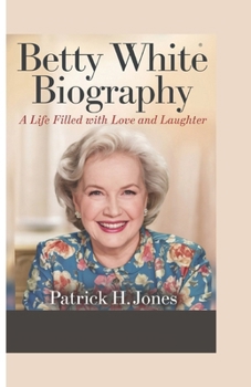 Paperback Betty White Biography: A Life Filled with Love and Laughter Book