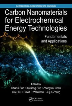Hardcover Carbon Nanomaterials for Electrochemical Energy Technologies: Fundamentals and Applications Book