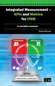 Paperback Integrated Measurement - Kpis and Metrics for Itsm: A Narrative Account Book