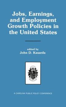 Paperback Jobs, Earnings, and Employment Growth Policies in the United States: A Carolina Public Policy Conference Volume Book