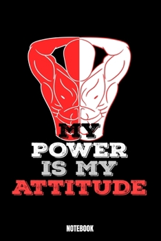 Paperback My Power Is My Attitude Notebook: Gym Notebook, Planner, Journal, Diary, Planner, Gratitude, Writing, Travel, Goal, Bullet Notebook - Size 6 x 9 - 110 Book