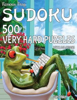 Paperback Famous Frog Sudoku 500 Very Hard Puzzles With Solutions: A Take A Break Series Book