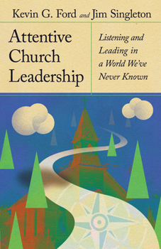 Hardcover Attentive Church Leadership: Listening and Leading in a World We've Never Known Book
