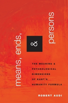 Paperback Means, Ends, and Persons: The Meaning and Psychological Dimensions of Kant's Humanity Formula Book