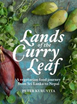 Hardcover Lands of the Curry Leaf: A Vegetarian Food Journey from Sri Lanka to Nepal Book