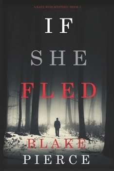 If She Fled - Book #5 of the Kate Wise