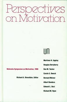 Nebraska Symposium on Motivation, 1990, Volume 38: Perspectives on Motivation - Book #38 of the Nebraska Symposium on Motivation