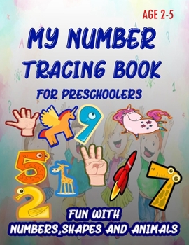 Paperback My Number Tracing Book For Preschoolers: Give your child all the practice, Math Activity Book, practice for preschoolers, First Handwriting, Coloring Book