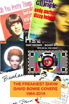 Paperback The Freakiest Show: David Bowie Cover Versions 1964-2019 Book