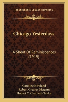 Paperback Chicago Yesterdays: A Sheaf Of Reminiscences (1919) Book