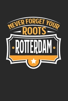 Rotterdam Never Forget your Roots: KALENDER 2020 mit Tagesplaner mit Notizen und Aufgaben Feld! Geschenk für Familien, Studenten, Reisenden Traveler ... Kalender 2020 A5 Städte (German Edition)