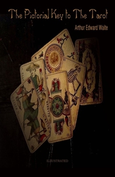 The Pictorial Key To The Tarot Illustrated