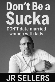 Paperback Don't Be a Sucka: Don't date married women with kids Book