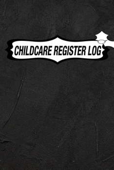 Paperback Childcare Register Log: Daily Childcare Register Log, Attendance Logbook, Generic Sign In And Out Registration Book