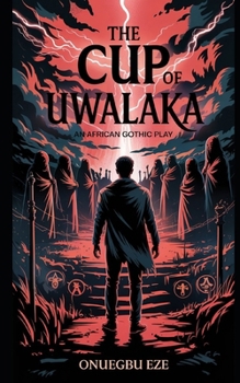 Paperback The Cup of Uwalaka: An African Gothic Play Book
