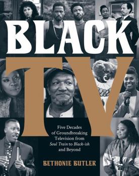 Hardcover Black TV: Five Decades of Groundbreaking Television from Soul Train to Black-Ish and Beyond Book