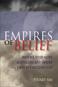 Hardcover Empires of Belief: Why We Need More Scepticism and Doubt in the Twenty-First Century Book