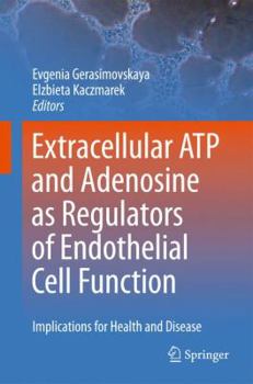 Hardcover Extracellular ATP and Adenosine as Regulators of Endothelial Cell Function: Implications for Health and Disease Book