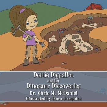 Paperback Dottie Digsallot and Her Dinosaur Discoveries Book