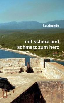 Paperback Mit Scherz und Schmerz zum Herz [German] Book