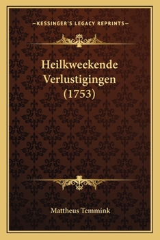 Paperback Heilkweekende Verlustigingen (1753) [Dutch] Book