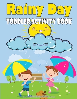 Rainy Day Toddler Activity Book: Dot To Dot, Mazes For Kids And Coloring Book For Kids: A Fun Jumbo Activity Book For Kids, Great Gift For Girls And ... Relaxing, (Children's Jumbo Coloring Books).