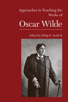 Paperback Approaches to Teaching the Works of Oscar Wilde Book