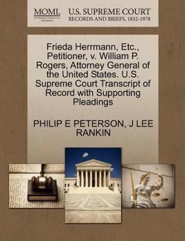 Paperback Frieda Herrmann, Etc., Petitioner, V. William P. Rogers, Attorney General of the United States. U.S. Supreme Court Transcript of Record with Supportin Book