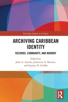 Paperback Archiving Caribbean Identity: Records, Community, and Memory Book