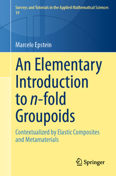 Paperback An Elementary Introduction to N-Fold Groupoids: Contextualized by Elastic Composites and Metamaterials Book